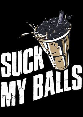 Suck My Balls