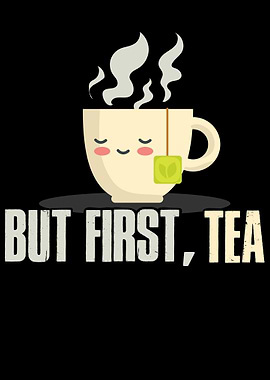 But First Tea