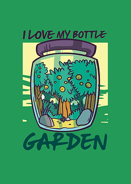 I Love My Bottle Garden
