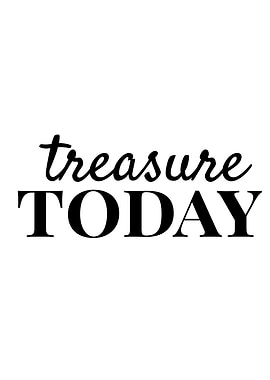 Treasure Today Quote