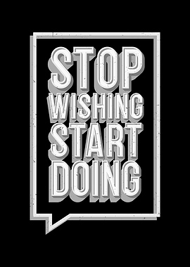 Stop Wishing Start Doing