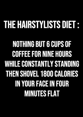 Hairstylist Diet Hardworki
