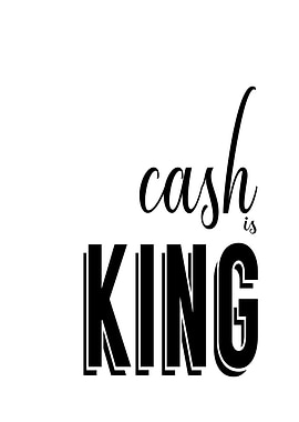 Cash is King