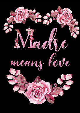 Madre means love