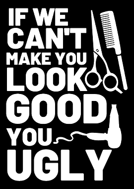 You Ugly Sarcastic Hairdre