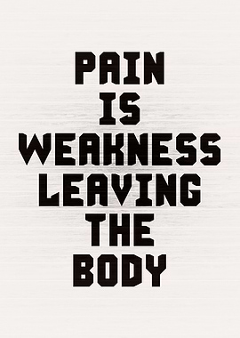 Pain Is Weakness Leaving