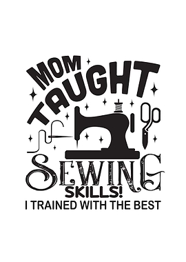 Mom Taugh Sewing