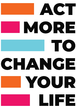 ACT MORE CHANGE LIFE