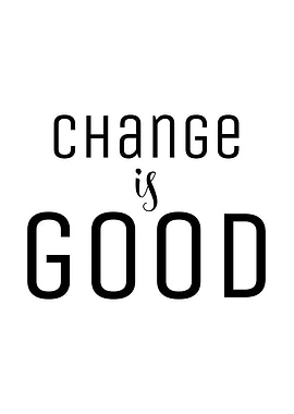 Change is Good