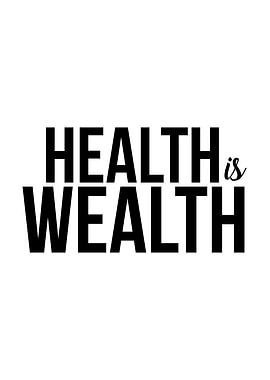 Health is Wealth