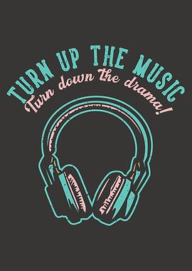 TURN UP MUSIC DOWN DRAMA