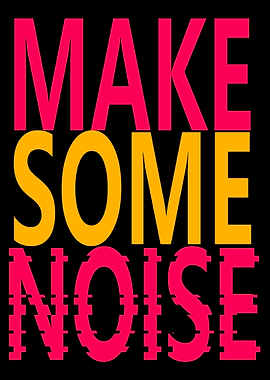 Make Some Noise