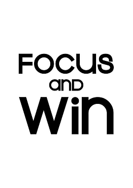 Focus and Win