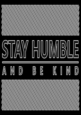 Stay Humble and Kind