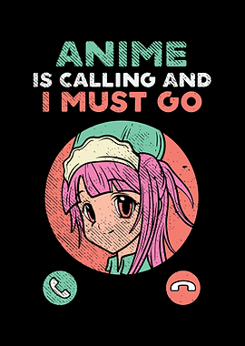 Anime Is Calling And I