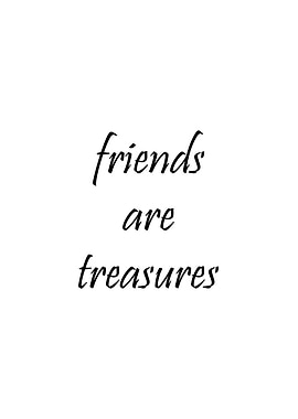 Friends are Treasures