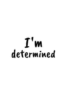 I m determined