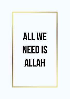 all we need is allah