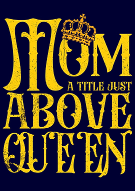 Mom a Title above Queen