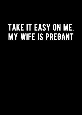 Take It Easy On Me My Wife