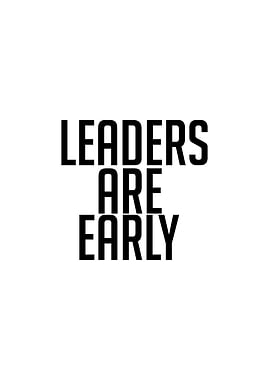 Leaders are Early