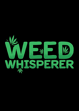 Weed Whisperer Gift Idea