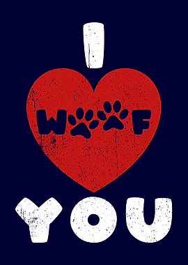 I woof you Dog Love
