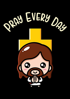 Pray Every Day Cute Jesus