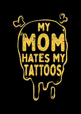 My Mom Hates My Tattoos