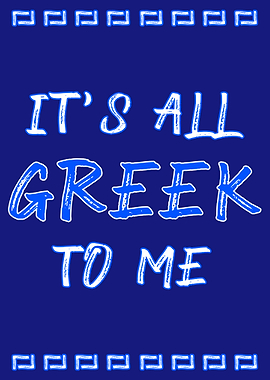 Its All Greek to Me