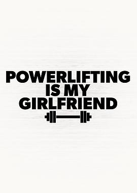 Powerlifting Is Girlfriend