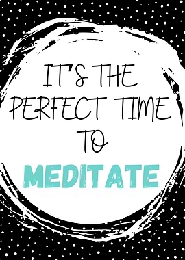 Perfect Time To Meditate