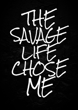 Savage life chose me