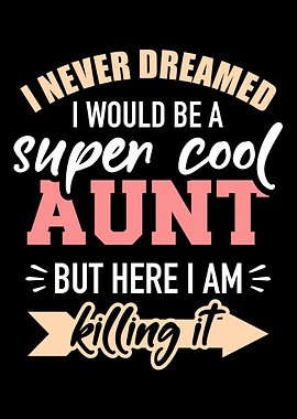 Never dreamed super aunt b