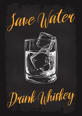 Save Water Drink Whiskey