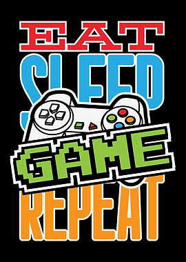 Eat Sleep Game Repeat