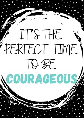 Perfect Time Courageous