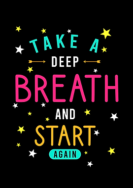 Take a deep breath and