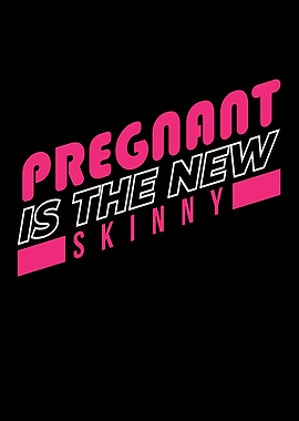 Pregnant Is The New Skinny