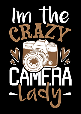 I Am The Crazy Camera Lady