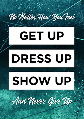 get up dress up show up