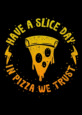 Have a slice day