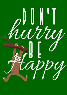 Dont Hurry Be Happy Sloth