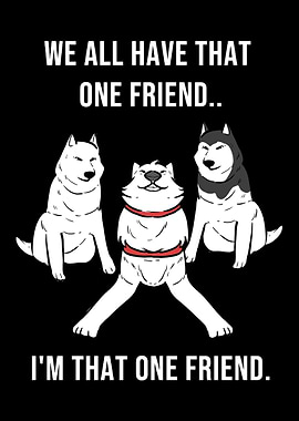 That one friend Funny Frie