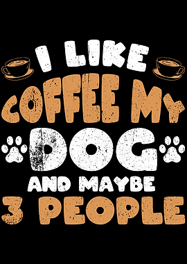 I Like Coffee My Dog