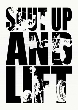 Shut Up And Lift