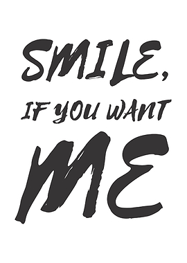 Smile If you want me