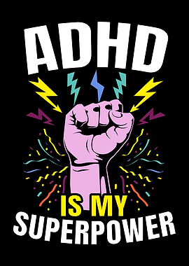 ADHD Is My Superpower
