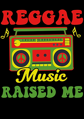 Reggae Music Raised Me