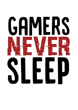 Gamers Never Sleep